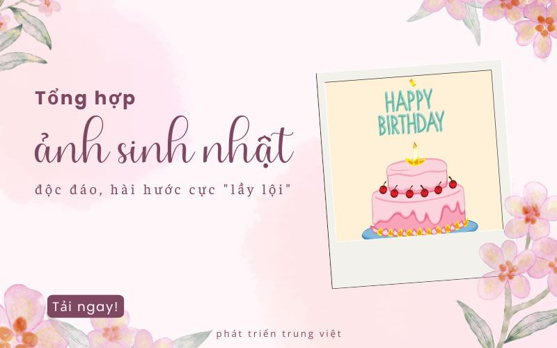 Tổng hợp ảnh sinh nhật độc đáo, hài hước cực "lầy lội" - Tải ngay